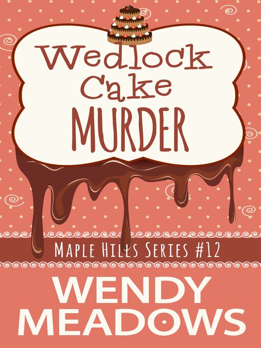 Title details for Wedlock Cake Murder by Wendy Meadows - Available